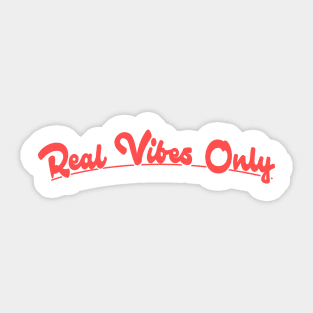 Real Vibes Only Sticker